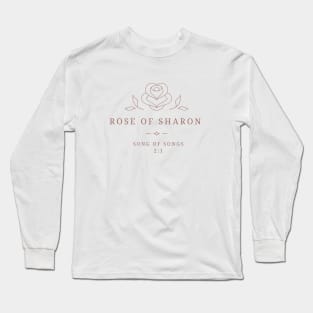 Rose of Sharon Song of Songs Solomon 2:1 Long Sleeve T-Shirt